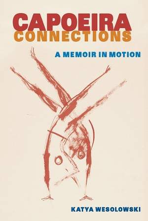 Capoeira Connections: A Memoir in Motion