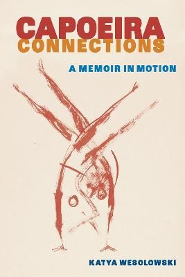 Capoeira Connections: A Memoir in Motion