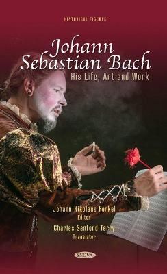 Johann Sebastian Bach: His Life, Art and Work