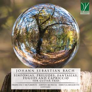 Johann Sebastian Bach: Sinfonias, Preludes, Fantasias, Fugues and Capriccio for Guitar Trio