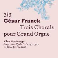 César Franck: Trois Chorals pour Grand Orgue