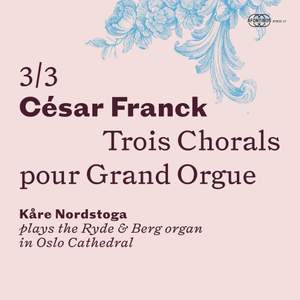 César Franck: Trois Chorals pour Grand Orgue