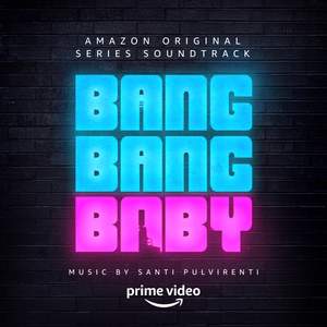 Bang Bang Baby: Season One (Amazon Original Series Soundtrack)