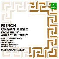 French Organ Music from the 19th and 20th Centuries: Widor, Vierne, Alain, Boëllmann & Gigout