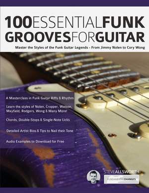 100 Essential Funk Grooves for Guitar: Master the Styles of the Funk Guitar Legends - From Jimmy Nolen to Cory Wong
