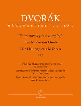 Dvorák, Antonín: Five Moravian Duets for 4 Female Voices a cappella by the Composer B 107