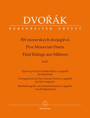 Dvorák, Antonín: Five Moravian Duets for 4 Female Voices a cappella by the Composer B 107
