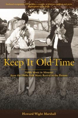 Keep it Old-Time: Fiddle Music in Missouri from the 1960s Folk Music Revival to the Present