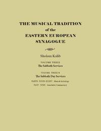 The Musical Tradition of the Eastern European Synagogue: Volume 3B: The Sabbath Day Services