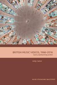British Music Videos 1966 - 2016: Genre, Authenticity and Art