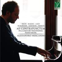 Liszt, Schumann, Franck, Gounod, Busoni: Ad Contrapunctum, 19th Century Polyphonic Piano Music