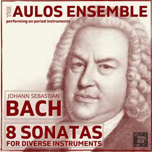 Bach: Eight Sonatas for Diverse Instruments