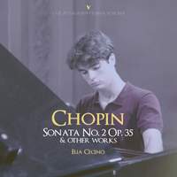 Chopin: Piano Sonata No. 2 in B-Flat Minor, Op. 35, B. 128 & Other Works