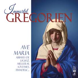 Immortel grégorien - Ave Maria