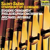 Saint-Saens: Symphony No. 3 in C Minor, Op. 78 'Organ'