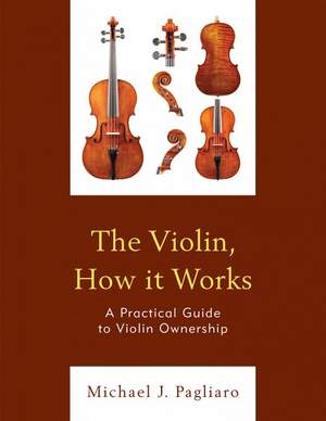 The Violin, How it Works: A Practical Guide to Violin Ownership