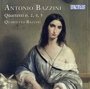 Antonio Bazzini: String Quartets Nos. 2, 4, 5