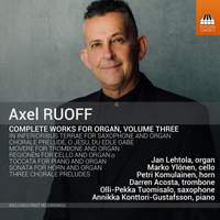Axel Ruoff: Complete Works For Organ, Volume Three
