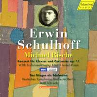Erwin Schulhoff: Concert for Piano and Orchestra Op.11 & Der Buerger Als Edelmann