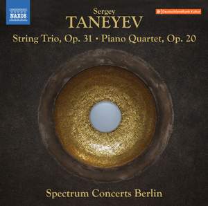 Sergey Ivanovich Taneyev: String Trio, Op. 31; Piano Quartet, Op. 20
