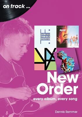 New Order On Track: Every Album, Every Song