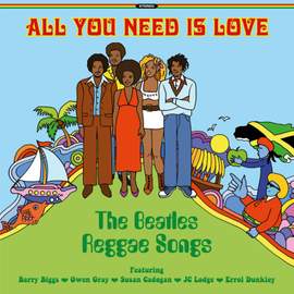 All You Need is Love Beatles Reggae Songs