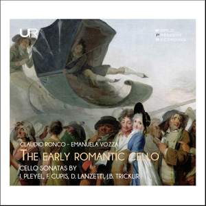 The Early Romantic Cello: Cello Sonatas By Pleyel, F. Cupis, D. Lanzetti, J.b. Tricklir
