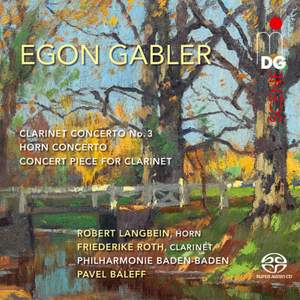 Egon Gabler: Clarinet Concerto No. 3; Horn Concerto