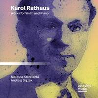 Karol Rathaus: Works For Violin and Piano