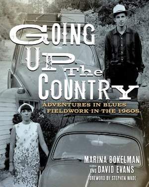 Going Up the Country: Adventures in Blues Fieldwork in the 1960s