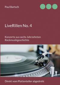 LiveRillen No. 4: Konzerte aus sechs Jahrzehnten Rockmusikgeschichte