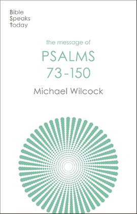 The Message of Psalms 73-150: Songs For The People Of God