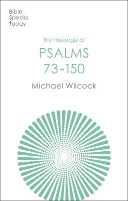 The Message of Psalms 73-150: Songs For The People Of God