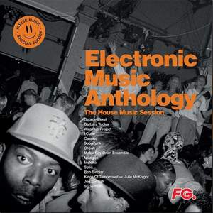 Electronic Music Anthology: The House Music Sessions