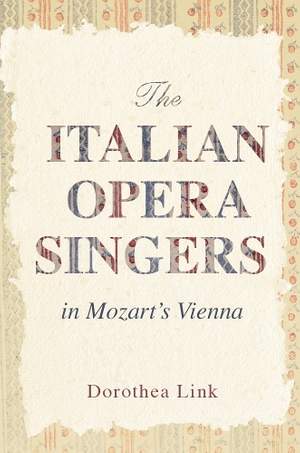 The Italian Opera Singers in Mozart's Vienna