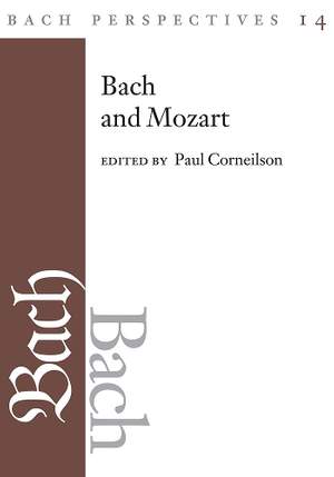 Bach Perspectives, Volume 14: Bach and Mozart: Connections, Patterns, and Pathways