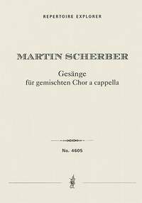 Scherber, Martin: Collected Songs for 4-, 5-, 6- and 8-part mixed choir a cappella