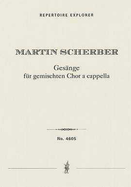 Scherber, Martin: Collected Songs for 4-, 5-, 6- and 8-part mixed choir a cappella