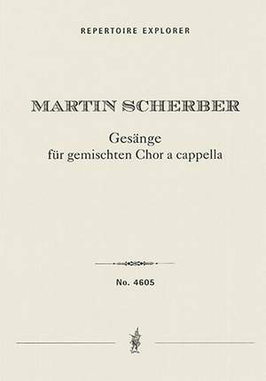 Scherber, Martin: Collected Songs for 4-, 5-, 6- and 8-part mixed choir a cappella