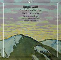 Wolf: Orchesterlieder & Penthesilea
