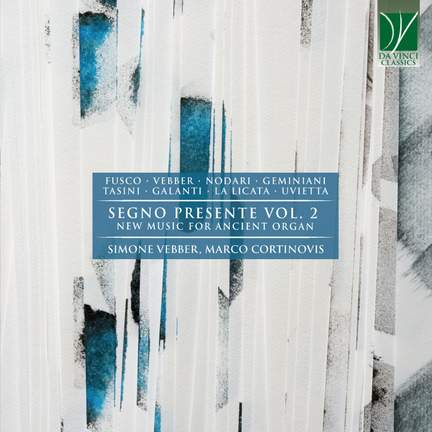Fusco, Vebber, Nodari, Geminiani, Tasini, Galanti, La Licata, Uvietta: Segno presente Vol. 2, New Music for Ancient Organ