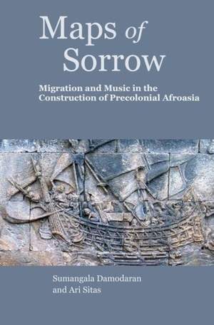 Maps of Sorrow – Migration and Music in the Construction of Precolonial AfroAsia