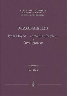 Åm, Magnar: lydar i løynd – 7 små dikt for piano & farvel grenser for piano