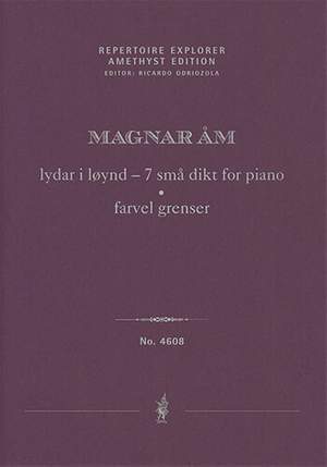 Åm, Magnar: lydar i løynd – 7 små dikt for piano & farvel grenser for piano