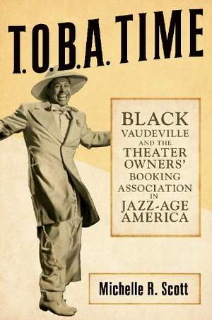 T.O.B.a. Time: Black Vaudeville and the Theater Owners' Booking Association in Jazz-Age America