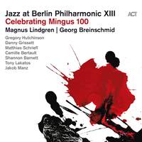 Jazz at Berlin Philharmonic XIII : Celebrating Mingus 100