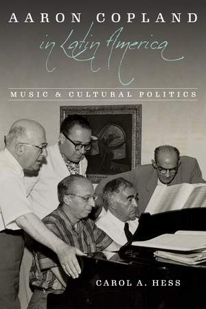 Aaron Copland in Latin America: Music and Cultural Politics Product Image