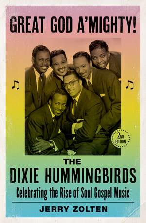 Great God A'Mighty! The Dixie Hummingbirds: Celebrating the Rise of Soul Gospel Music