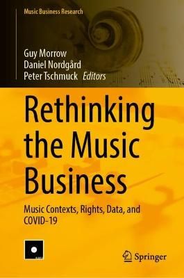 Rethinking the Music Business: Music Contexts, Rights, Data, and COVID-19