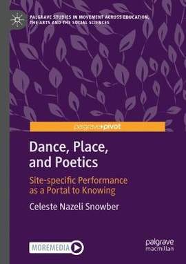 Dance, Place, and Poetics: Site-specific Performance as a Portal to Knowing